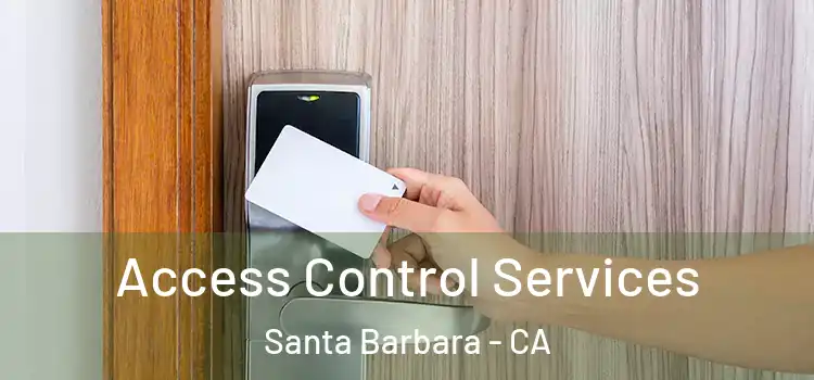 Access Control Services Santa Barbara - CA