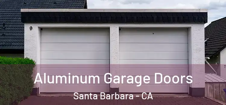  Aluminum Garage Doors Santa Barbara - CA