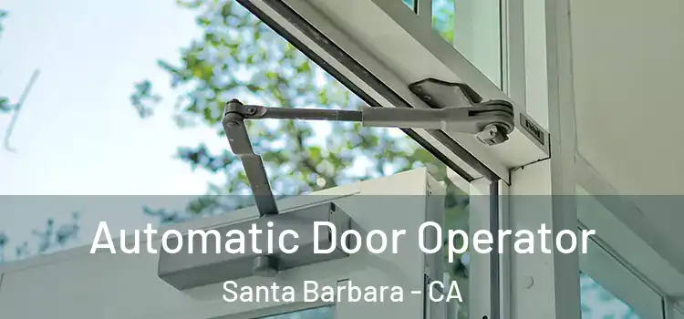 Automatic Door Operator Santa Barbara - CA
