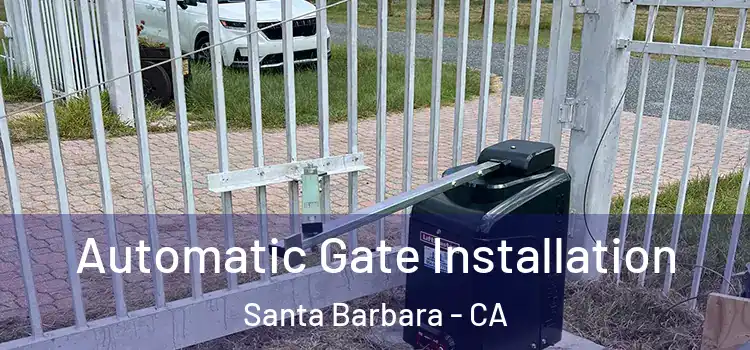 Automatic Gate Installation Santa Barbara - CA