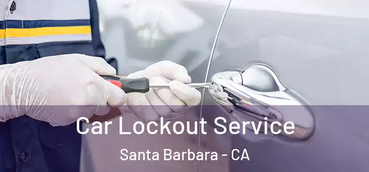 Car Lockout Service Santa Barbara - CA