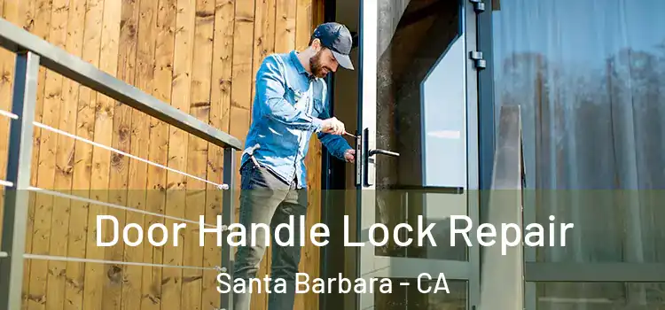 Door Handle Lock Repair Santa Barbara - CA
