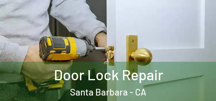 Door Lock Repair Santa Barbara - CA