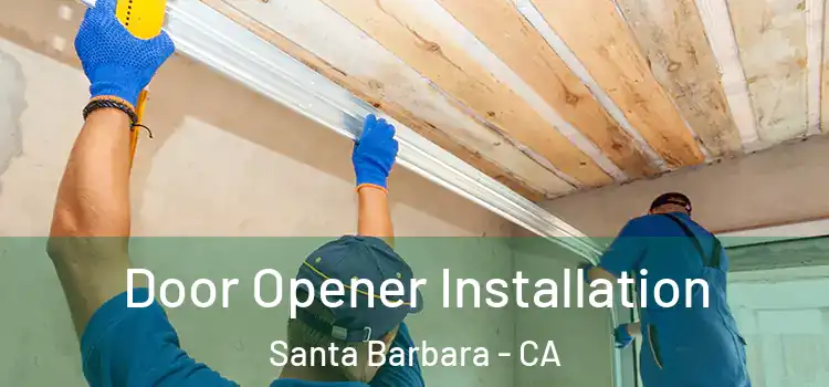 Door Opener Installation Santa Barbara - CA