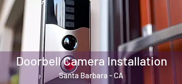  Doorbell Camera Installation Santa Barbara - CA