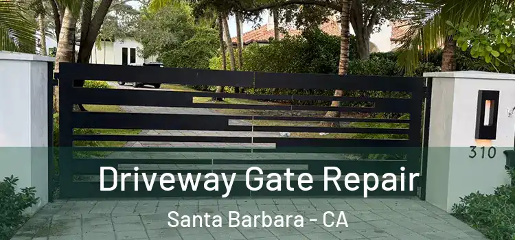 Driveway Gate Repair Santa Barbara - CA