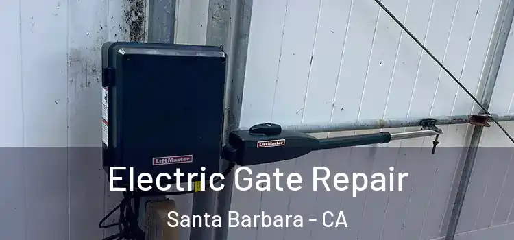 Electric Gate Repair Santa Barbara - CA