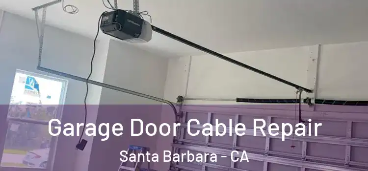  Garage Door Cable Repair Santa Barbara - CA