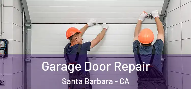  Garage Door Repair Santa Barbara - CA
