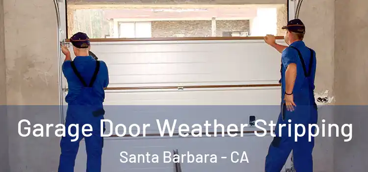  Garage Door Weather Stripping Santa Barbara - CA