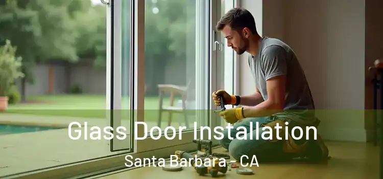 Glass Door Installation Santa Barbara - CA
