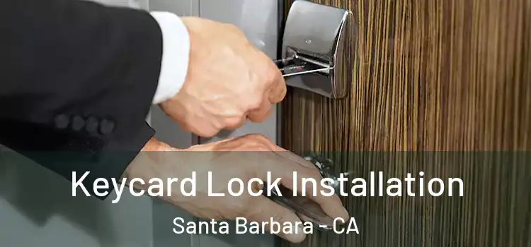 Keycard Lock Installation Santa Barbara - CA