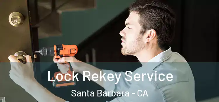 Lock Rekey Service Santa Barbara - CA