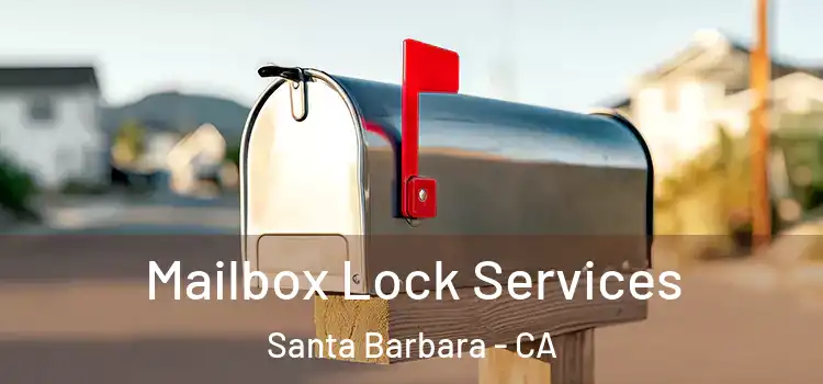 Mailbox Lock Services Santa Barbara - CA