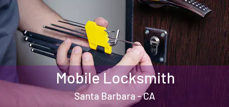 Mobile Locksmith Santa Barbara - CA