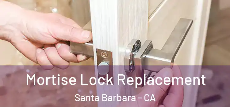 Mortise Lock Replacement Santa Barbara - CA