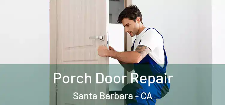  Porch Door Repair Santa Barbara - CA