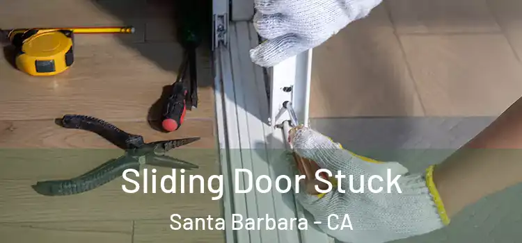 Sliding Door Stuck Santa Barbara - CA