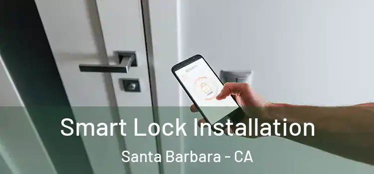 Smart Lock Installation Santa Barbara - CA