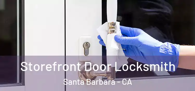 Storefront Door Locksmith Santa Barbara - CA